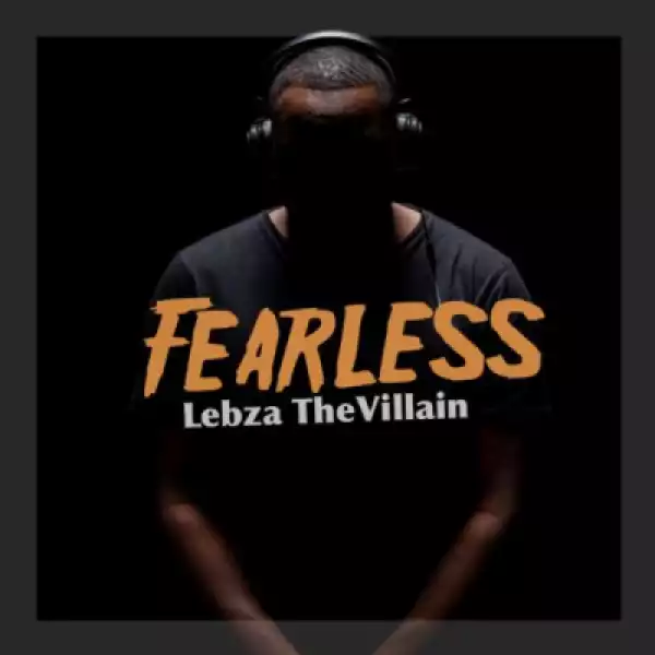 Lebza TheVillain - Fearless